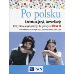 PO POLSKU 3 PODRĘCZNIK LITERATURA JĘZYK KOMUNIKACJA Lucyna Adrabińska-Pacuła - PWN