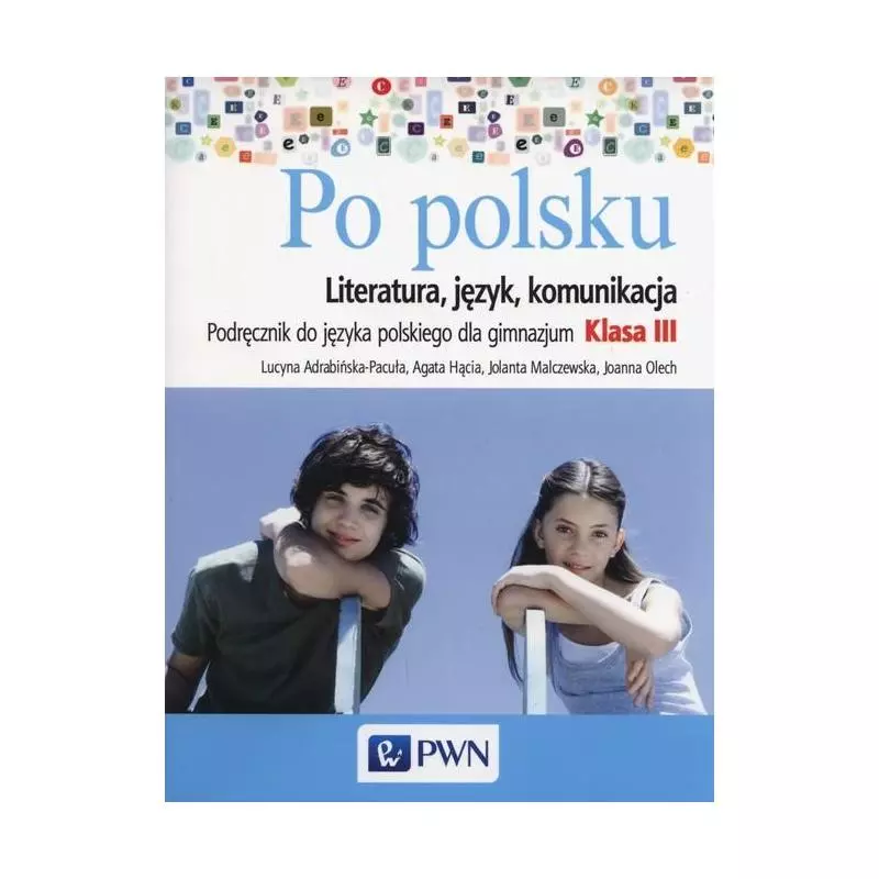PO POLSKU 3 PODRĘCZNIK LITERATURA JĘZYK KOMUNIKACJA Lucyna Adrabińska-Pacuła - PWN