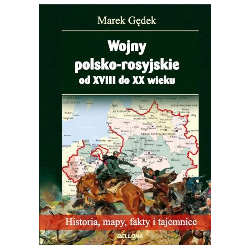 WOJNY POLSKO-ROSYJSKIE OD XVIII DO XX WIEKU Marek Gędek - Bellona
