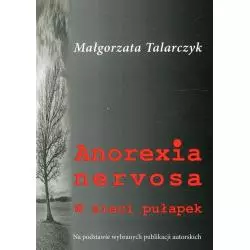 ANOREXIA NERVOSA W SIECI PUŁAPEK Małgorzata Talarczyk - Silva Rerum