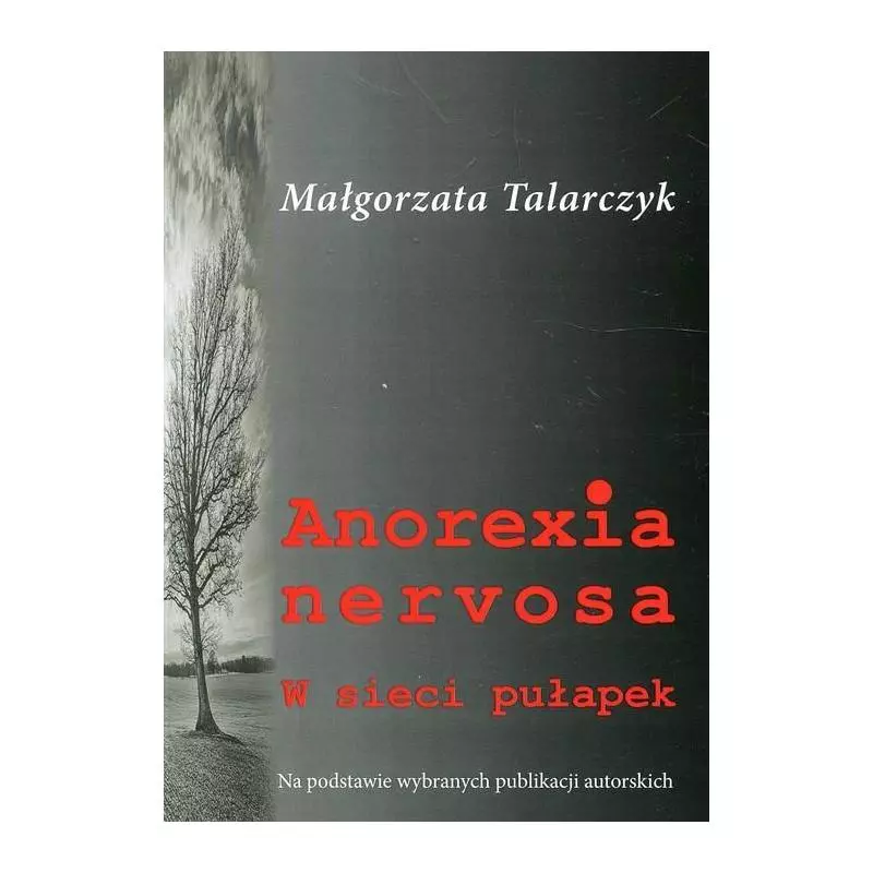 ANOREXIA NERVOSA W SIECI PUŁAPEK Małgorzata Talarczyk - Silva Rerum