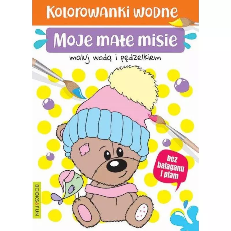 MOJE MAŁE MISIE KOLOROWANKI WODNE - Books and Fun