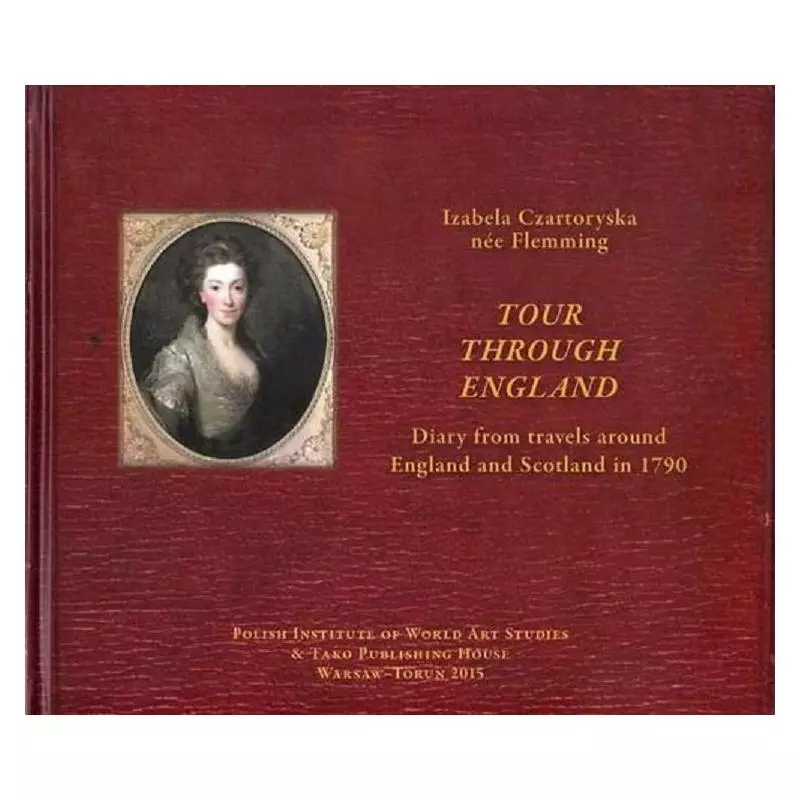 TOUR THROUGH ENGLAND DIARY FROM TRAVELS AROUND ENGLAND AND SCOTLAND IN 1790 Izabela Czartoryska - Tako