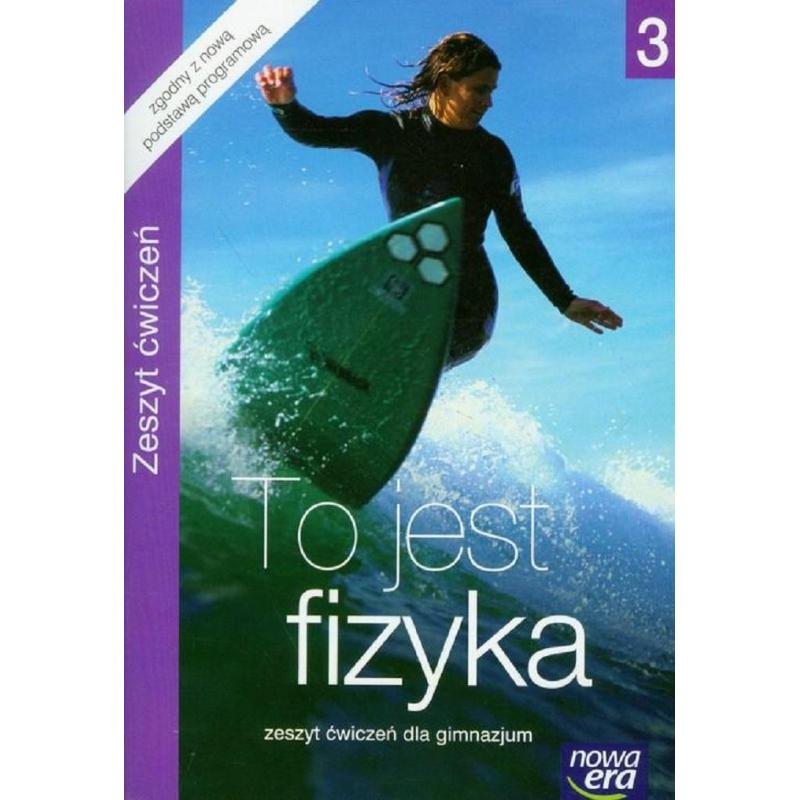 TO JEST FIZYKA 3. ZESZYT ĆWICZEŃ DLA GIMNAZJUM