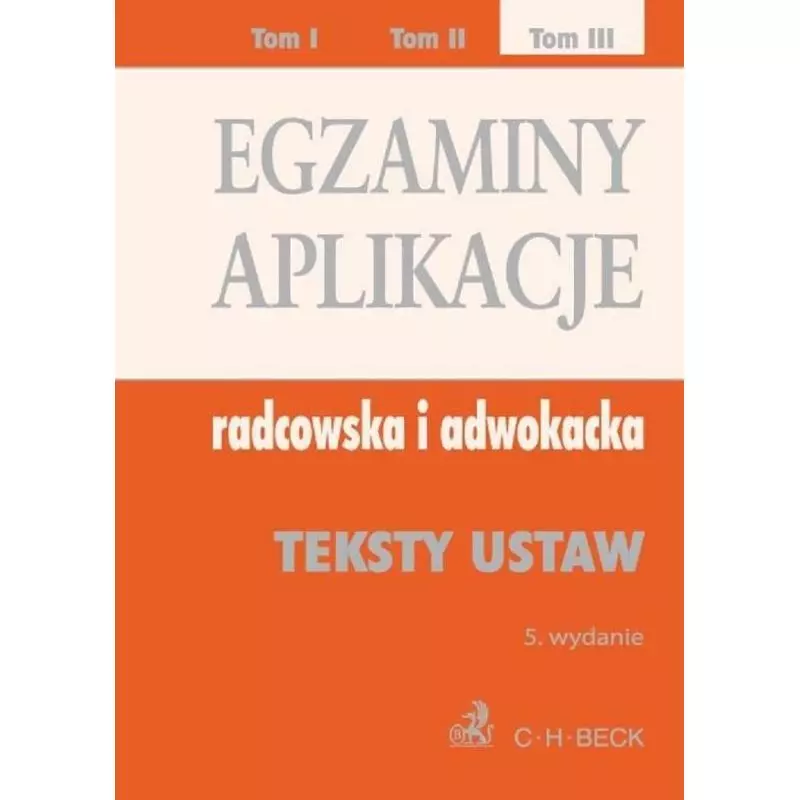 EGZAMINY APLIKACJE RADCOWSKA I ADWOKAZCKA TEKSTY USTAW 3 - C.H. Beck