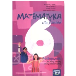 MATEMATYKA DLA CIEBIE 6 PODRĘCZNIK Marianna Ciosek, Maria Legutko, Stefan Turnau, Elżbieta Urbańska - Nowa Era