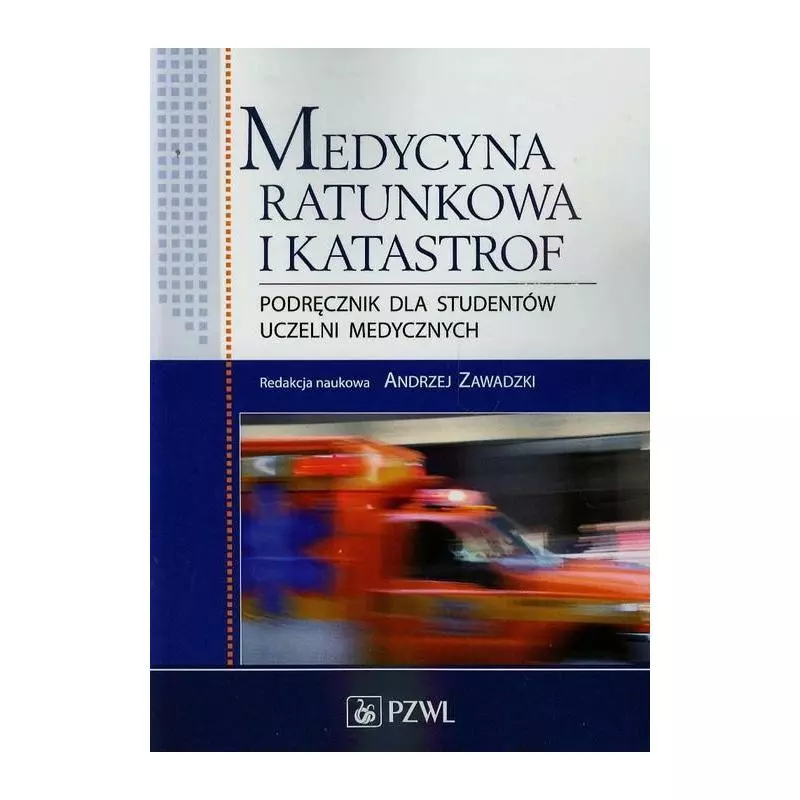 MEDYCYNA RATUNKOWA I KATASTROF PODRĘCZNIK DLA STUDENTÓW UCZELNI MEDYCZNYCH Andrzej Zawadzki - Wydawnictwo Lekarskie PZWL