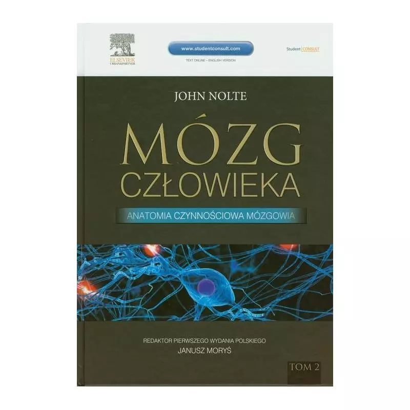 MÓZG CZŁOWIEKA 2 ANATOMIA CZYNNOŚCIOWA MÓZGOWIA John Nolte - Elsevier Urban&Partner