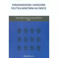 PONADNARODOWA I NARODOWA POLITYKA MONETARNA NA ŚWIECIE Marian Noga, Magdalena Kinga Stawicka - CEDEWU