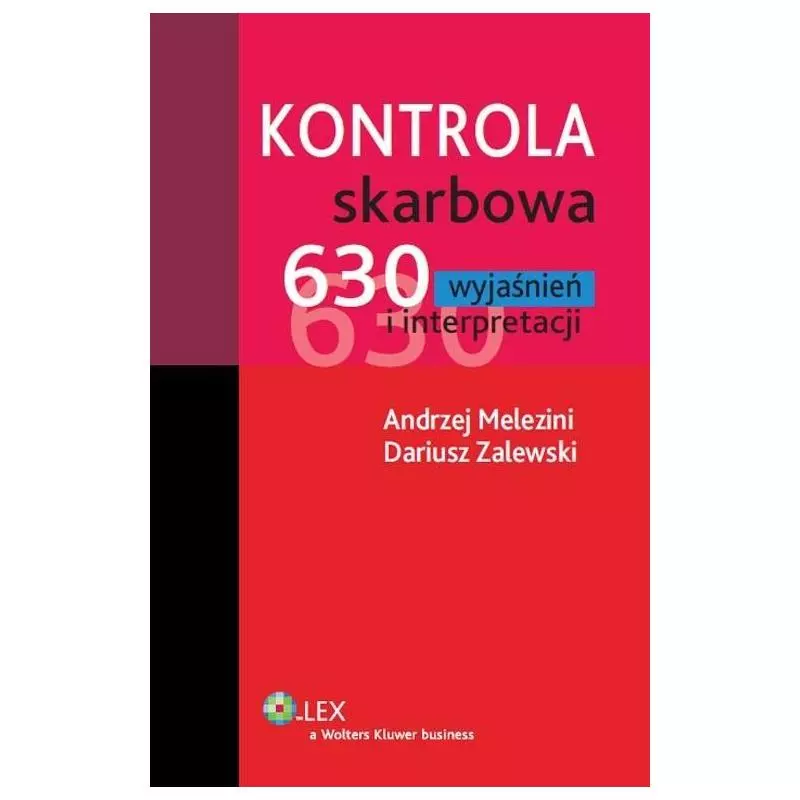 KONTROLA SKARBOWA 630 WYJAŚNIEŃ I INTERPRETACJI Dariusz Zalewski, Andrzej Melezini - Wolters Kluwer