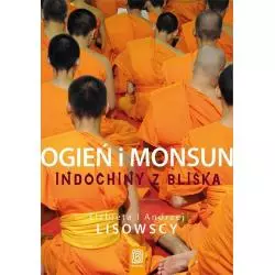 OGIEŃ I MONSUN INDOCHINY Z BLISKA Elżbieta Lisowska, Andrzej Lisowski - Bezdroża