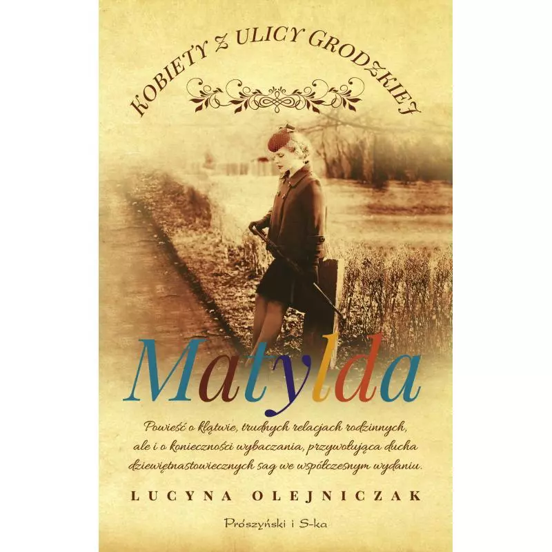 MATYLDA KOBIETY Z ULICY GRODZKIEJ 3 Lucyna Olejniczak - Prószyński