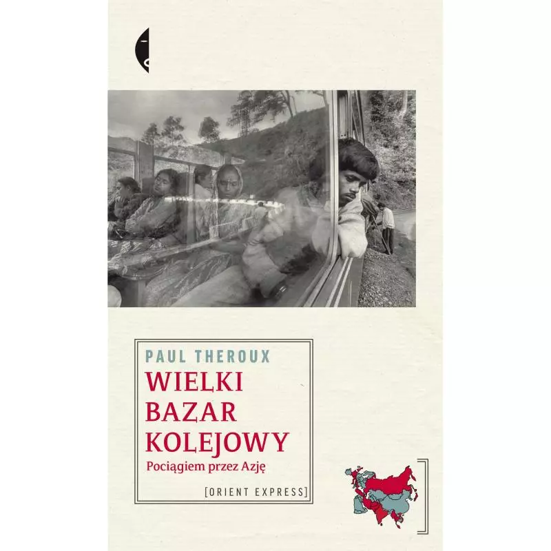 WIELKI BAZAR KOLEJOWY POCIĄGIEM PRZEZ AZJĘ Paul Theroux - Czarne