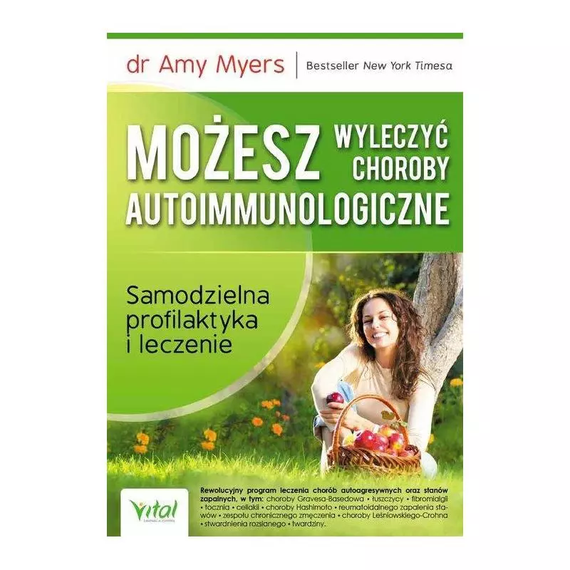 MOŻESZ WYLECZYĆ CHOROBY AUTOIMMUNOLOGICZNE SAMODZIELNA PROFILAKTYKA I LECZENIE Amy Myers - Vital