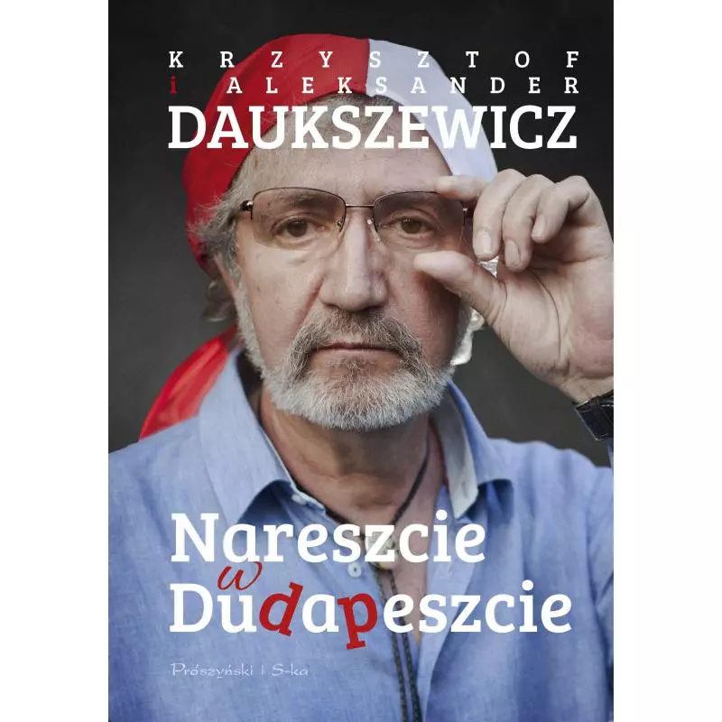 NARESZCIE W DUDAPESZCIE Krzysztof Daukszewicz, Aleksander Daukszewicz - Prószyński