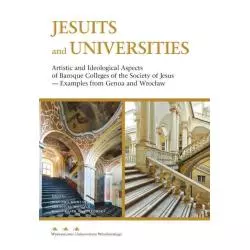 JESUITS AND UNIVERSITIES ARTISTIC AND IDEOLOGICAL ASPECTS OF BAROQUE COLLEGES OF THE SOCIETY OF JESUS - Wydawnictwo Uniwersyt...