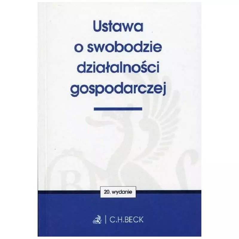 USTAWA O SWOBODZIE DZIAŁALNOŚCI GOSPODARCZEJ - C.H. Beck