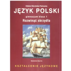 JEZYK POLSKI 1 ROZWINĄĆ SKRZYDŁA Elżbieta Wierzbicka-Piotrowska - Nowa Era