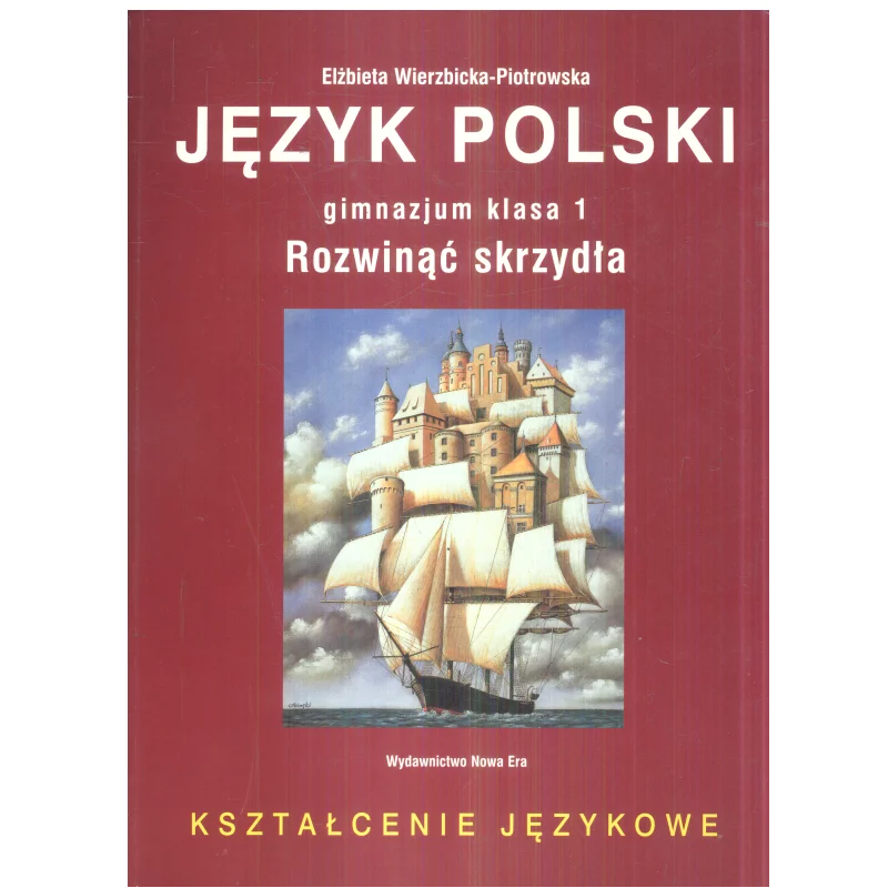 JEZYK POLSKI 1 ROZWINĄĆ SKRZYDŁA Elżbieta Wierzbicka-Piotrowska - Nowa Era