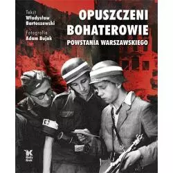 OPUSZCZENI BOHATEROWIE POWSTANIA WARSZAWSKIEGO Władysław Bartoszewski - Biały Kruk