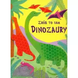 ZRÓB TO SAM DINOZAURY PONAD 400 NAKLEJEK Rebecca Gilpin - Olesiejuk