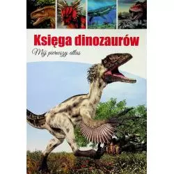 KSIĘGA DINOZAURÓW MÓJ PIERWSZY ATLAS - SBM