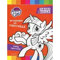 MY LITTLE PONY WYCIECZKA DO PONYVILLE MAŁY RYSOWNIK ZADANIA I NAKLEJKI - Egmont