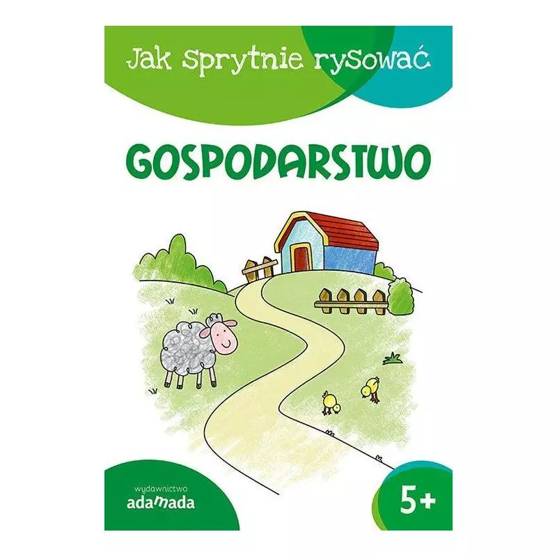 JAK SPRYTNIE RYSOWAĆ GOSPODARSTWO 5+ - Adamada