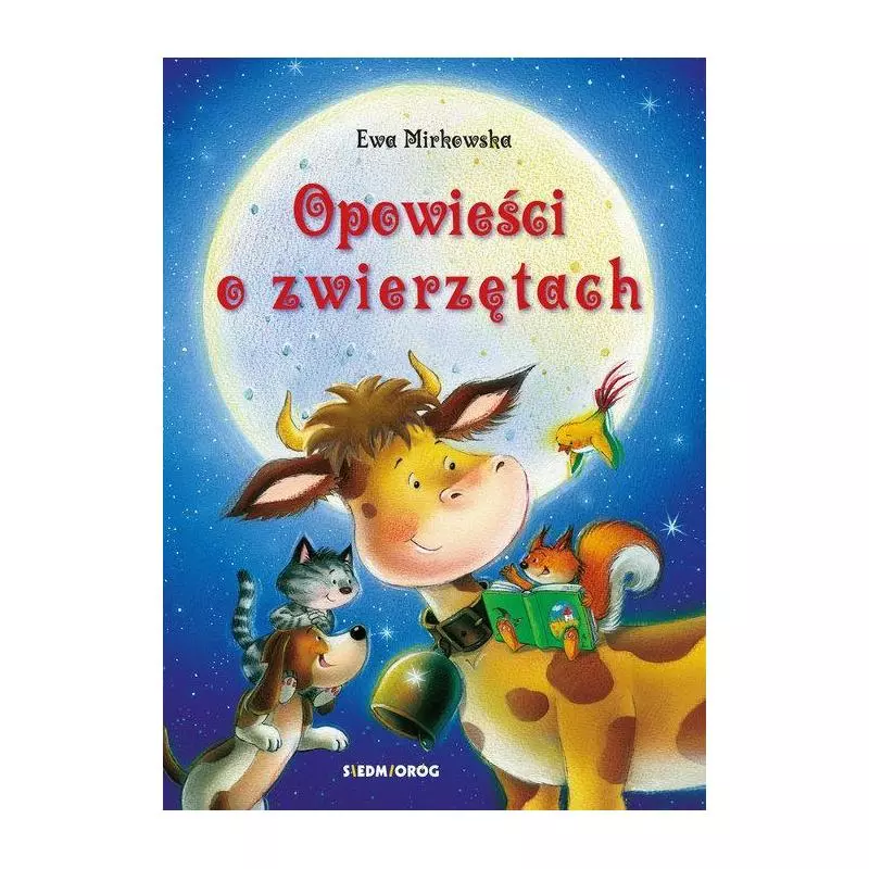 OPOWIEŚCI O ZWIERZĘTACH Ewa Mirkowska - Siedmioróg