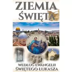 ZIEMIA ŚWIĘTA WEDŁUG EWANGELII ŚWIĘTEGO ŁUKASZA Mariusz Szmajdziński - Arti