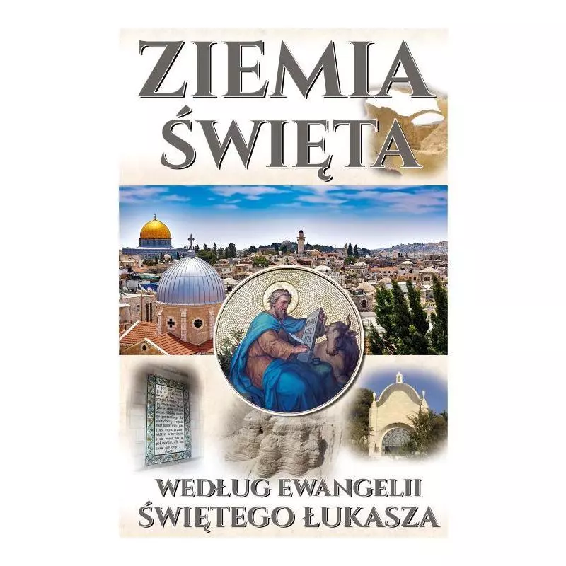 ZIEMIA ŚWIĘTA WEDŁUG EWANGELII ŚWIĘTEGO ŁUKASZA Mariusz Szmajdziński - Arti