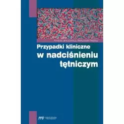PRZYPADKI KLINICZNE W NADCIŚNIENIU TĘTNICZYM Andrzej Januszewicz, Aleksander Prejbisz - Medical Education