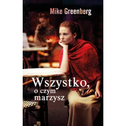 WSZYSTKO O CZYM MARZYSZ Mike Greenberg - Muza