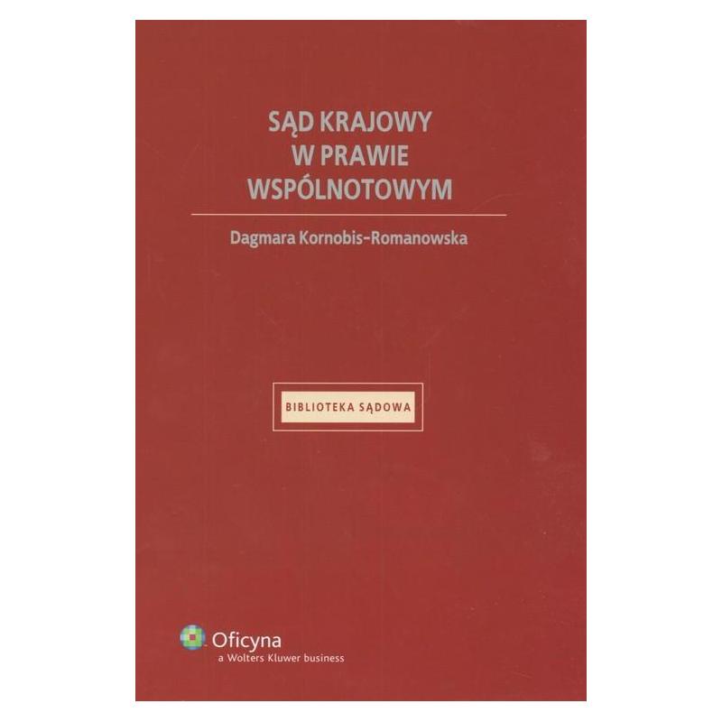 SĄD KRAJOWY W PRAWIE WSPÓLNOTOWYM DAGMARA KORNOBIS-ROMANOWSKA