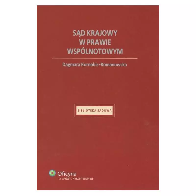 SĄD KRAJOWY W PRAWIE WSPÓLNOTOWYM Dagmara Kornobis-Romanowska - Wolters Kluwer