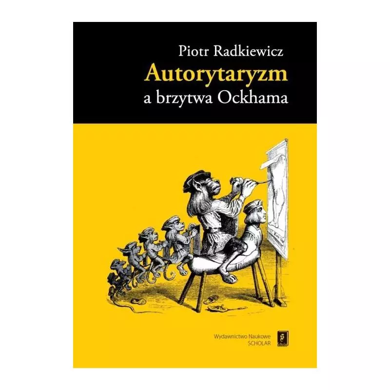 AUTORYTARYZM A BRZYTWA OCKHAMA Piotr Radkiewicz - Scholar