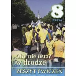 ABY NIE USTAĆ W DRODZE 8 ZESZYT ĆWICZEŃ - Wydawnictwo Diecezjalne i Drukarnia w Sandomierzu