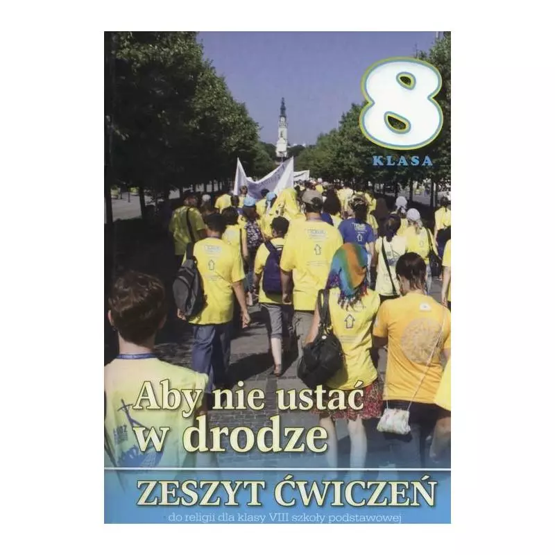 ABY NIE USTAĆ W DRODZE 8 ZESZYT ĆWICZEŃ - Wydawnictwo Diecezjalne i Drukarnia w Sandomierzu