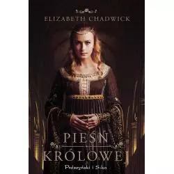 PIEŚŃ KRÓLOWEJ Elizabeth Chadwick - Prószyński