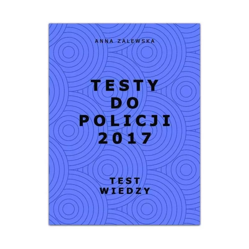 TESTY DO POLICJI 2017 TEST WIEDZY Anna Zalewska - Oficyna24