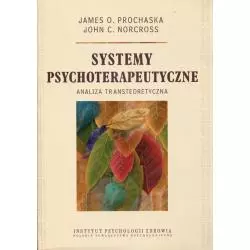 SYSTEMY PSYCHOTERAPEUTYCZNE ANALIZA TRANSTEORETYCZNA James O. Prochaska, John C. Norcross - Instytut Psychologii Zdrowia PTP