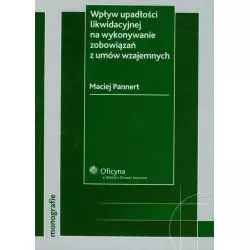 WPŁYW UPADŁOŚCI LIKWIDACYJNEJ NA WYKONYWANIE ZOBOWIĄZAŃ Z UMÓW WZAJEMNYCH Maciej Pannert - Wolters Kluwer