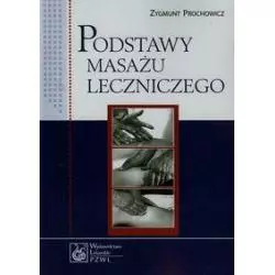 PODSTAWY MASAŻU LECZNICZEGO Zygmunt Prochowicz - Wydawnictwo Lekarskie PZWL