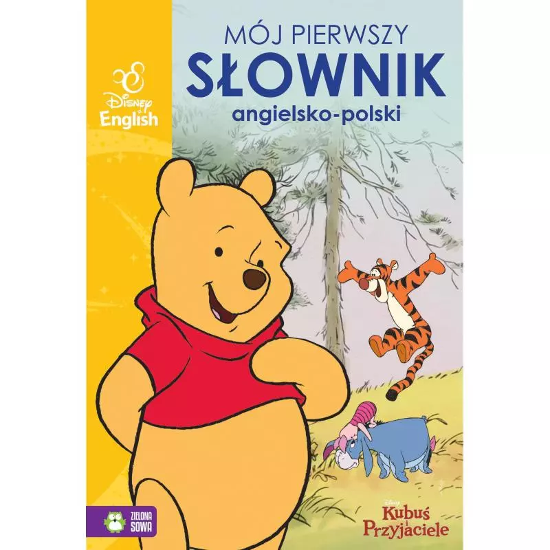 MÓJ PIERWSZY SŁOWNIK OBRAZKOWY ANGIELSKO POLSKI KUBUŚ I PRZYJACIELE DISNEY ENGLISH 4+ Klaudia Masłowska - Zielona Sowa