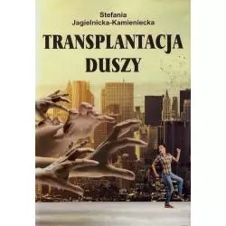 TRANSPLANTACJA DUSZY Stefania Jagielnicka-Kamieniecka - Psychoskok
