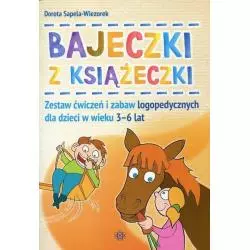 BAJECZKI Z KSIĄŻECZKI. ZESTAW ĆWICZEŃ I ZABAW LOGOPEDYCZNYCH DLA DZIECI W WIEKU 3–6 LAT Dorota Sapela-Wiezorek - Harmonia