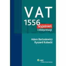 VAT 1556 WYJAŚNIEŃ I INTERPRETACJI Ryszard Kubacki, Adam Bartosiewicz - Wolters Kluwer