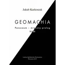 GEOMACHIA PANACEUM - MROCZNY PROLOG 11/21 Jakub Karkoszak - Ludowa Spódzielnia Wydawnicza