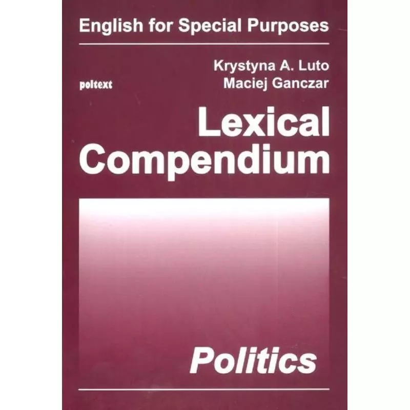 LEXICAL COMPENDIUM POLITICS Maciej Ganczar - Poltext