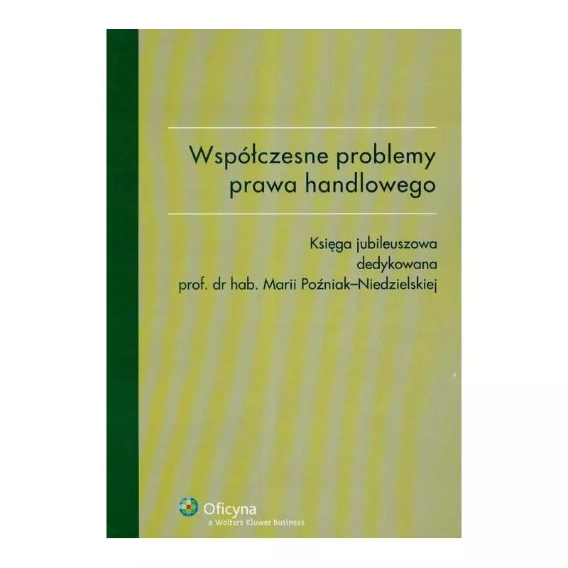 WSPÓŁCZESNE PROBLEMY PRAWA HANDLOWEGO - Wolters Kluwer